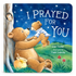 I Prayed for You Board Book
